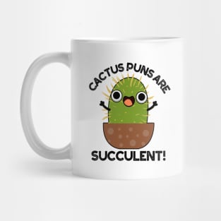 Cactus Puns Are Succulent Cute Plant Pun Mug